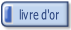 Livre d'or  Laissez vos félicitations, critiques ou commentaires ici.